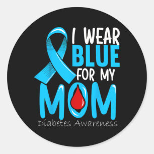 I Wear Blue For My Mom - Diabetes Awareness Classic Round Sticker