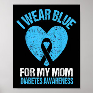 I Wear Blue For My Mom Diabetes Awareness Kids Tod Poster