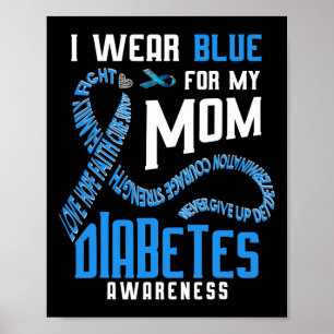I wear blue for my mom Diabetes awareness Poster