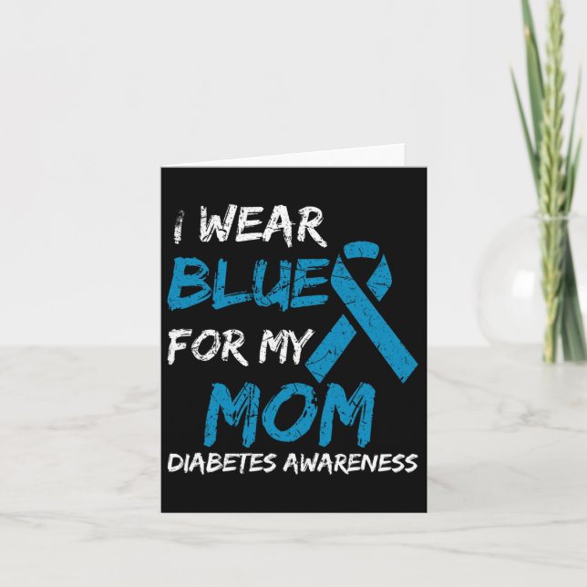 I Wear Blue For My Mom Diabetes Awareness Ribbon 1 Card (Front)