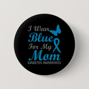 I Wear Blue For My Mom Diabetes Awareness Ribbon  2 Inch Round Button