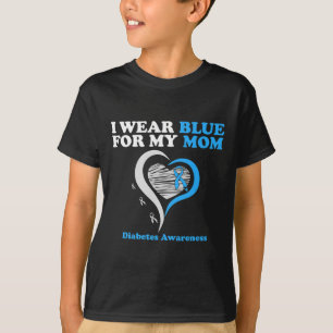 I Wear Blue For My Mom Diabetes Warrior Awareness  T-Shirt