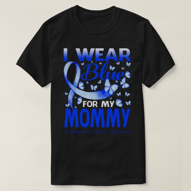 I Wear Blue For My MOMMY Huntington's Disease Awar T-Shirt (Design Front)
