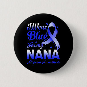 I Wear Blue For My Nana Alopecia Awareness 2 Inch Round Button