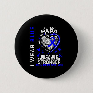 I Wear Blue For My Papa Colon Cancer Awareness Gra 2 Inch Round Button