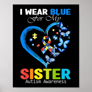 I Wear Blue For My Sister Autism Awareness Heart R Poster