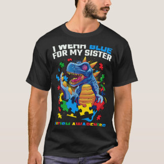 I Wear Blue For My Sister Autistic Sister Dinosaur T-Shirt