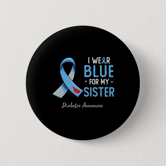 I Wear Blue For My Sister Diabetes Awareness Month 2 Inch Round Button (Front)