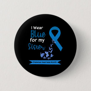 I Wear Blue For My Sister Diabetes Warriors Awaren 2 Inch Round Button