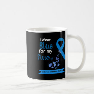 I Wear Blue For My Sister Diabetes Warriors Awaren Coffee Mug