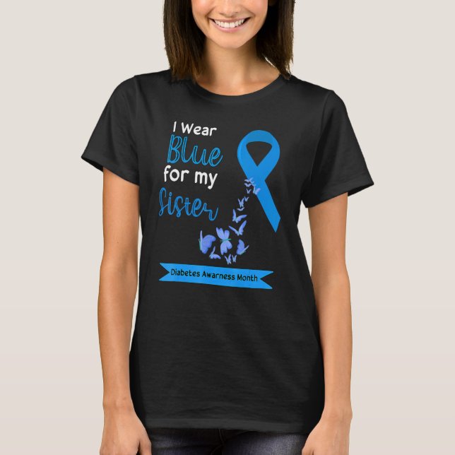 I Wear Blue For My Sister Diabetes Warriors Awaren T-Shirt (Front)