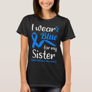 I Wear Blue For My Sister For Hydrocephalus Awaren T-Shirt