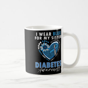 I Wear Blue For My Sister Type 1 Diabetes Awarenes Coffee Mug