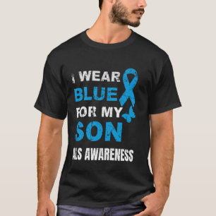 I WEAR BLUE FOR MY SON ALS AWARENESS T-Shirt