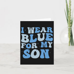 I Wear Blue For My Son Autism Awareness Mom Dad Pa Card