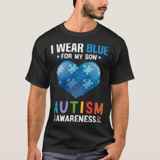 I Wear Blue For My Son Autism Awareness Month  Mom T-Shirt