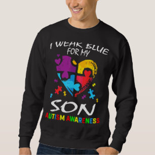 I Wear Blue For My Son Autism Awareness Parents Mo Sweatshirt