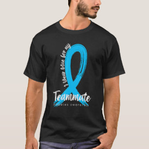 I Wear Blue For My Teammate Diabetes Awareness Blu T-Shirt
