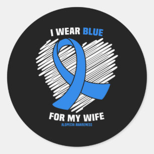 I Wear Blue For My Wife Alopecia Awareness  Classic Round Sticker