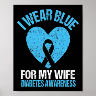 I Wear Blue For My Wife T1d Diabetes Awareness Men Poster