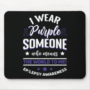I Wear Blue For Someone Means The World EpilepsyA Mouse Pad