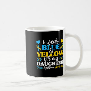 I Wear Blue Yellow For My Daughter World Down Synd Coffee Mug