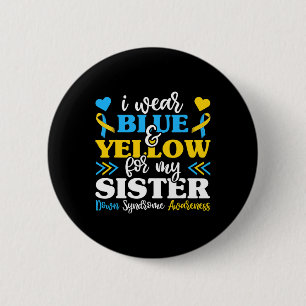 I Wear Blue Yellow For My Sister Down Syndrome Bro 2 Inch Round Button
