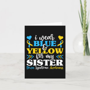 I Wear Blue Yellow For My Sister Down Syndrome Bro Card