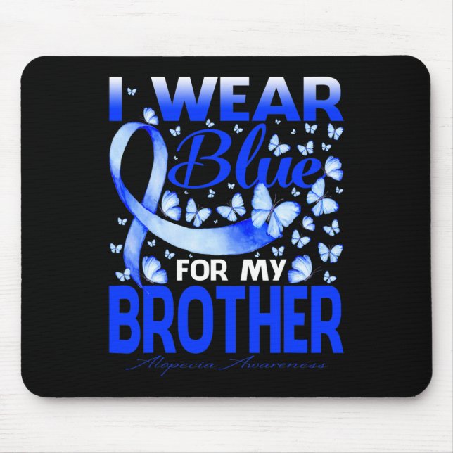 I Wear Bule For My Brother Alopecia Awareness  Mouse Pad (Front)