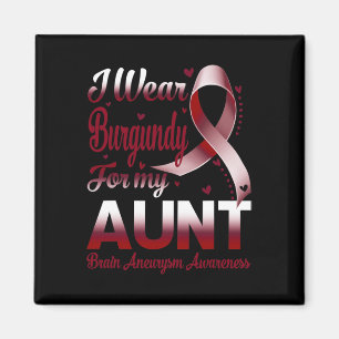 I Wear Burgundy For My Aunt Brain Aneurysm Awarene Magnet