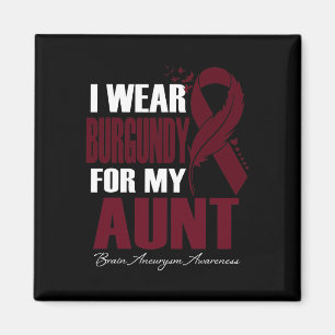I Wear Burgundy For My Aunt Brain Aneurysm Awarene Magnet