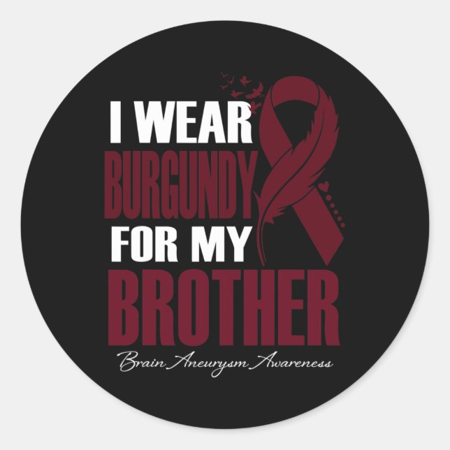 I Wear Burgundy For My Brother Brain Aneurysm Awar Classic Round Sticker (Front)