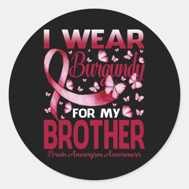 I Wear Burgundy For My Brother Brain Aneurysm Awar Classic Round Sticker (Front)