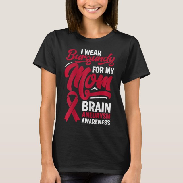 I Wear Burgundy For My Brother Brain Aneurysm Awar T-Shirt (Front)