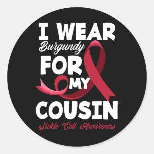 I Wear Burgundy For My Cousin Sickle Cell Awarenes Classic Round Sticker