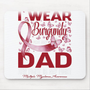 I Wear Burgundy For My Dad Multiple Myeloma Mouse Pad