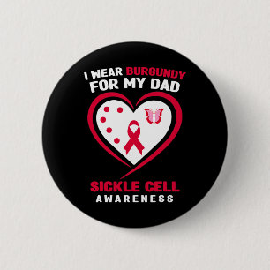 I Wear Burgundy for My Dad Sickle Cell Awareness 6 2 Inch Round Button