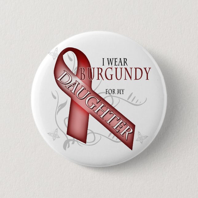 I Wear Burgundy for my Daughter 2 Inch Round Button (Front)