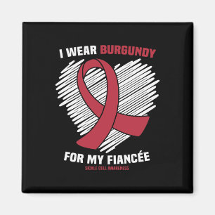 I Wear Burgundy For My Fiancee Sickle Cell Awarene Magnet