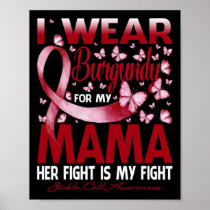 I Wear Burgundy For My Mama Sickle Cell Awareness Poster