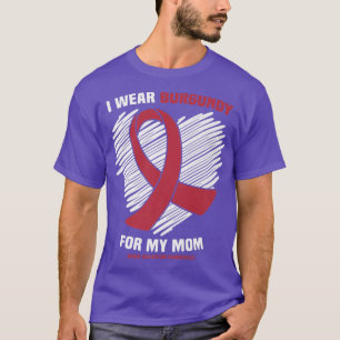 I Wear Burgundy For My Mom Brain Aneurysm Awarenes T-Shirt
