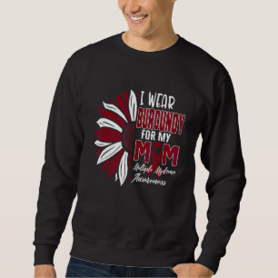 I Wear Burgundy For My Mom Multiple Myeloma Awaren Sweatshirt