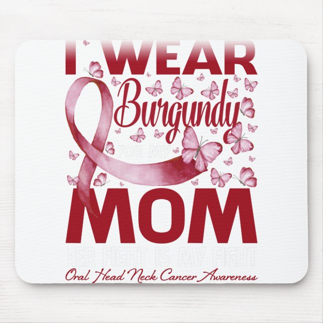 I Wear Burgundy For My Mom Oral Head Neck Cancer Mouse Pad (Front)