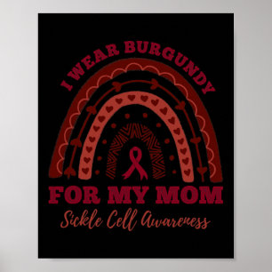 I Wear Burgundy For My Mom Rainbow Sickle Cell Awa Poster