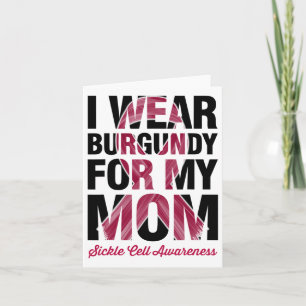 I Wear Burgundy For My Mom - Sickle Cell Awareness Card