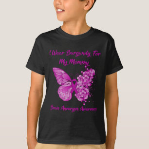 I Wear Burgundy For My Mommy Brain Aneurysm Awaren T-Shirt
