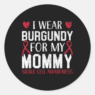 I Wear Burgundy For My Mommy Sickle Cell Awareness Classic Round Sticker