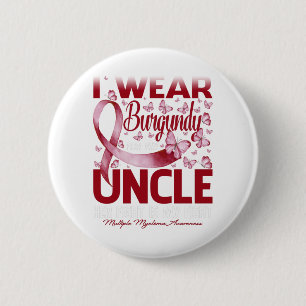 I Wear Burgundy For My Uncle Multiple Myeloma 2 Inch Round Button