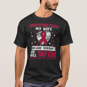 I Wear Burgundy For My Wife Multiple Myeloma Aware T-Shirt