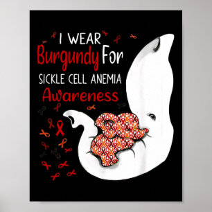 I Wear Burgundy For Sickle Cell Anemia Awareness E Poster